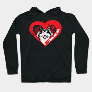 I Love My Shetland Sheepdog - Family dog - I Love my dog Hoodie